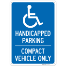 Handicapped Parking Compact Vehicle Only Sign,