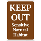 Keep Out Sensitive Natural Habitat Sign,