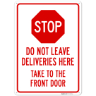 Stop Do Not Leave Deliveries Here Take To The Front Door Sign, (SI-7108)