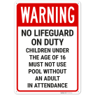 Warning No Lifeguard On Duty Children Under The Age Of 16 Must Not Use Pool Sign,