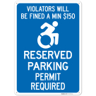 Violators Will Be Fined A Min $150 Reserved Parking Permit Required Sign,