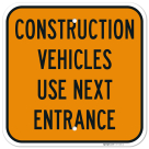 Construction Vehicles Use Next Entrance Sign,