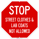 Street Clothes And Lab Coats Not Allowed Sign,