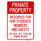Private Property Reserved For Our Students Members And Guests Play At Your Own Risk Sign,