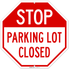 Stop Parking Lot Closed Sign, (SI-77284)