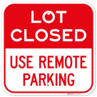 Lot Closed Use Remote Parking Sign,