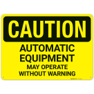 Caution Automatic Equipment Will Start Without Warning Sign,