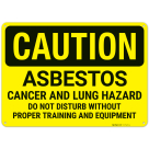 Caution Asbestos Cancer And Lung Hazard Do Not Disturb Without Proper Training Sign,