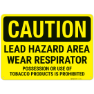 Caution Lead Hazard Area Wear Respirator Possession Or Use Of Tobacco Products Sign,