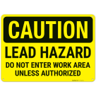 Caution Lead Hazard Do Not Enter Work Area Unless Authorized Sign,