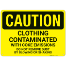 Caution Clothing Contaminated With Coke Emissions Do Not Remove Dust By Blowing Sign,