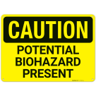 Caution Potential Biohazard Present Sign,