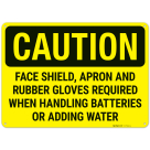 Caution Face Shield Apron And Rubber Gloves Required When Handling Batteries Sign,