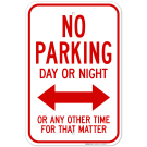 No Parking Day Or Night Or Any Other Time For That Matter With Bidirectional Arrow Sign No Parking Day Or Night Or Any Other Time For That Matter With Bidirectional Arrow Sign