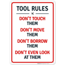 Tool Rules Don't Touch Them Don't Move Them Don't Borrow Them Sign Tool Rules Don't Touch Them Don't Move Them Don't Borrow Them Sign