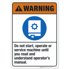 Do Not Start Operate Or Service Machine Sign, ANSI Warning Sign Do Not Start Operate Or Service Machine Sign, ANSI Warning Sign