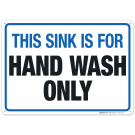 This Sink Is For Hand Wash Only Sign This Sink Is For Hand Wash Only Sign