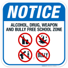 Notice Alcohol Drug Weapon And Bully Free School Zone Sign Notice Alcohol Drug Weapon And Bully Free School Zone Sign