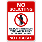 We Don't Interrupt Your Work Don't Interrupt Ours No Excuses Sign We Don't Interrupt Your Work Don't Interrupt Ours No Excuses Sign