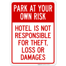 Park At Your Own Risk Hotel Is Not Responsible For Theft Loss Or Damages Sign Park At Your Own Risk Hotel Is Not Responsible For Theft Loss Or Damages Sign