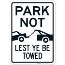 Park Not Lest Ye Be Towed Sign Park Not Lest Ye Be Towed Sign