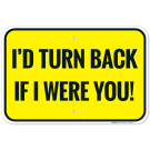 I'd Turn Back If I Were You Sign I'd Turn Back If I Were You Sign