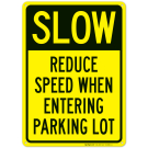 Slow Reduce Speed When Entering Parking Lot Sign Slow Reduce Speed When Entering Parking Lot Sign