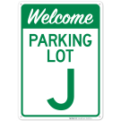 Welcome Parking Lot J Sign Welcome Parking Lot J Sign