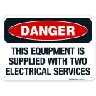 This Equipment Is Supplied With Two Electrical Services OSHA Sign This Equipment Is Supplied With Two Electrical Services OSHA Sign