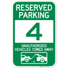 Reserved Parking Number 4, Green Unauthorized Vehicles Towed Away Sign Reserved Parking Number 4, Green Unauthorized Vehicles Towed Away Sign