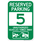 Reserved Parking Number 5, Green Unauthorized Vehicles Towed Away Sign Reserved Parking Number 5, Green Unauthorized Vehicles Towed Away Sign