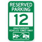 Reserved Parking Number 12, Green Unauthorized Vehicles Towed Away Sign Reserved Parking Number 12, Green Unauthorized Vehicles Towed Away Sign