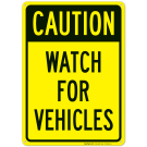 Watch For Vehicles Sign Watch For Vehicles Sign
