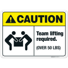 Caution Team Lifting Required Over 50 Sign, Caution Team Lifting Required Over 50 Sign,
