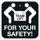 Team Lift For Your Safety Sign, Team Lift For Your Safety Sign,