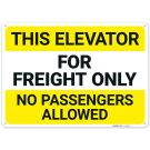 This Elevator For Freight Only No Passengers Allowed Sign, This Elevator For Freight Only No Passengers Allowed Sign,