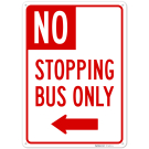 No Stopping Bus Only With Left Arrow Sign, No Stopping Bus Only With Left Arrow Sign,