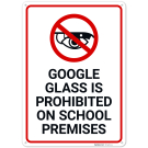 Google Glass Is Prohibited On School Premises Sign, Google Glass Is Prohibited On School Premises Sign,