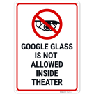 Google Glass Is Not Allowed Inside Theatre Sign, Google Glass Is Not Allowed Inside Theatre Sign,