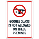 Google Glass Is Not Allowed On These Premises Sign, Google Glass Is Not Allowed On These Premises Sign,
