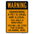Abandoning A Pet Is Cruel And Illegal This Area Is Monitored Sign, Abandoning A Pet Is Cruel And Illegal This Area Is Monitored Sign,