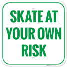 Skate At Your Own Risk Sign, (SI-74726) Skate At Your Own Risk Sign, (SI-74726)