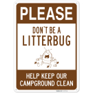 Please Don't Be A Litterbug Help Keep Our Campground Clean Sign, Please Don't Be A Litterbug Help Keep Our Campground Clean Sign,