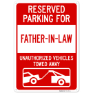 Reserved Parking For Fatherinlaw Unauthorized Vehicles Towed Away Sign, Reserved Parking For Fatherinlaw Unauthorized Vehicles Towed Away Sign,