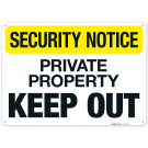 Security Notice Private Property Keep Out Sign, Security Notice Private Property Keep Out Sign,
