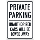 Private Parking Unauthorized Cars Will Be Towed Away Sign, Private Parking Unauthorized Cars Will Be Towed Away Sign,