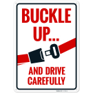 Buckle Up And Drive Carefully Sign, Buckle Up And Drive Carefully Sign,