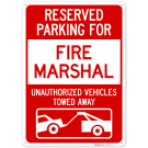 Reserved Parking For Fire Marshall Unauthorized Vehicles Towed Away Sign, Reserved Parking For Fire Marshall Unauthorized Vehicles Towed Away Sign,