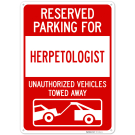 Reserved Parking For Herpetologists Unauthorized Vehicles Towed Away Sign, Reserved Parking For Herpetologists Unauthorized Vehicles Towed Away Sign,