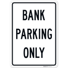 Bank Parking Only Sign, Bank Parking Only Sign,